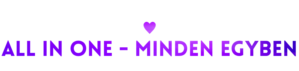 ALL IN ONE MINDEN EGYBEN